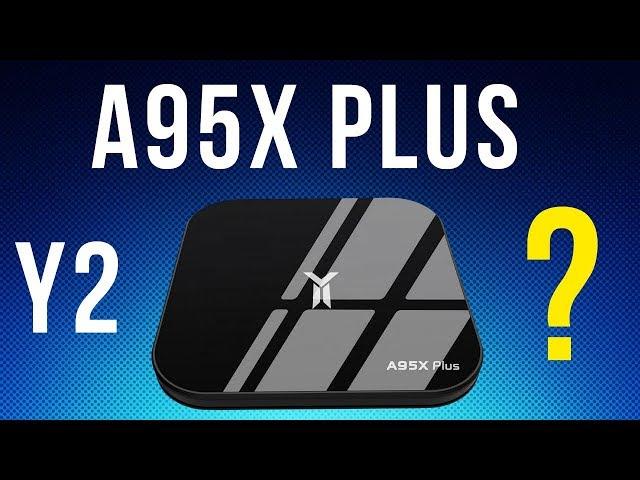 A95X Plus Amlogic S905-Y2 Quad Core Android 8.1 4K TV Box Review