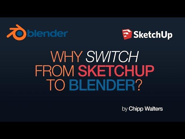 Why switch from SketchUp to Blender