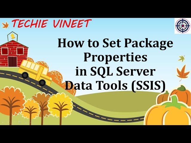 Setting Package Properties | SSIS Training | Microsoft SQL Server | Data Science | Techie Vineet