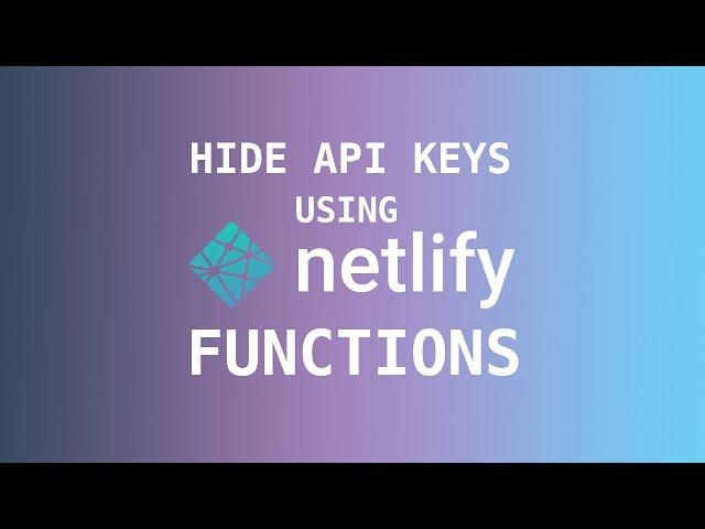 How To Hide API Keys Using Netlify