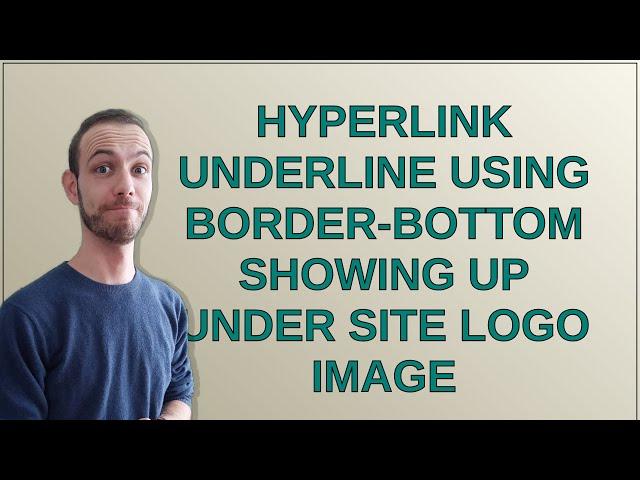 Wordpress: Hyperlink Underline using Border-Bottom Showing Up Under Site Logo Image