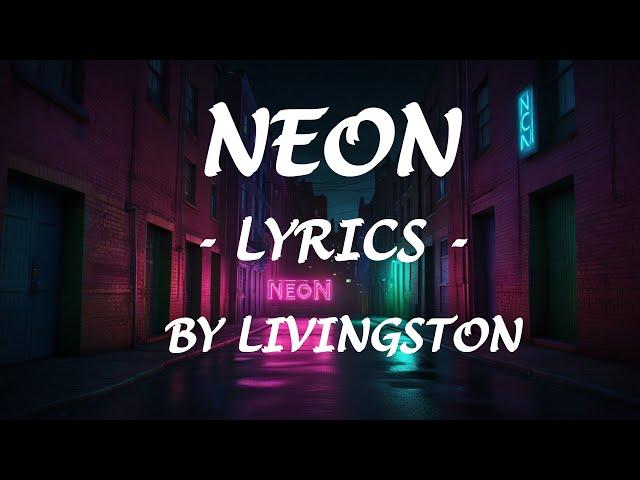 NEON - (Lyrics) - by Livingston