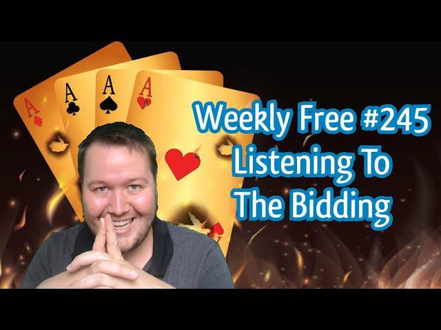 Listening To The Bidding - Weekly Free #245 - Online Bridge Competition