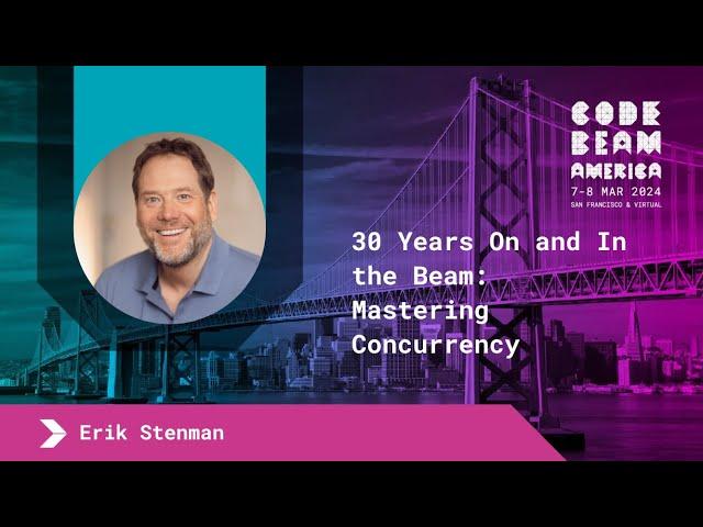 Keynote: 30 Years On and In the Beam: Mastering Concurrency - Erik Stenman | Code BEAM America 2024