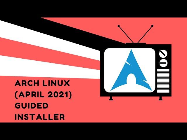 Arch Linux (April 2021) guided installer - Full installation