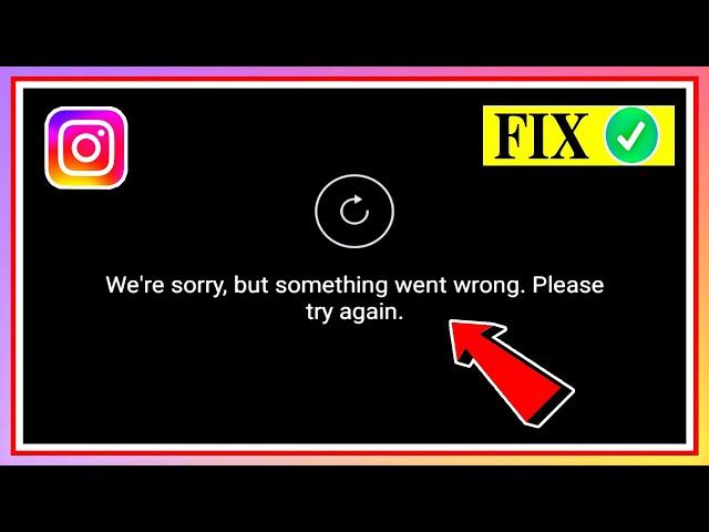 we are sorry but something went wrong instagram fix | Instagram we're sorry but something went wrong