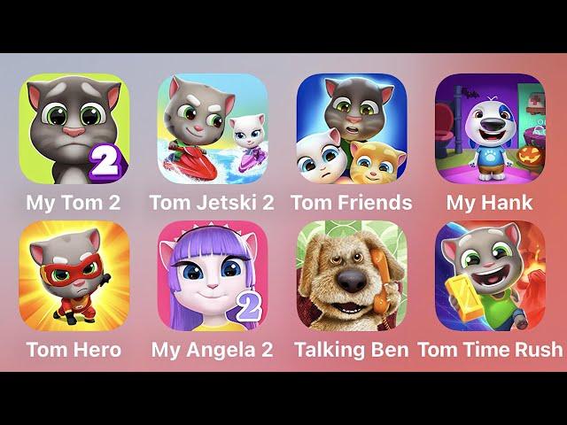 My Tom 2, Tom Jetski 2, Tom Friends, My Hank, Tom Hero, My Angela 2, Talking Ben, Tom Time Rush