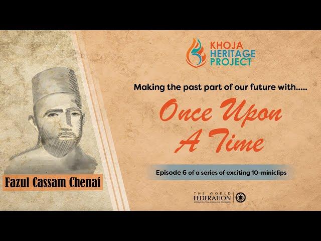 Once Upon A Time | Khoja Heritage Project - Episode 6