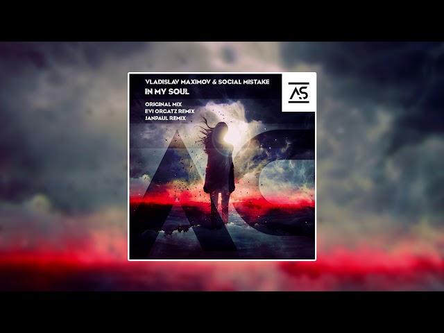 Vladislav Maximov & Social Mistake - In My Soul (Original Mix) [OUT NOW]