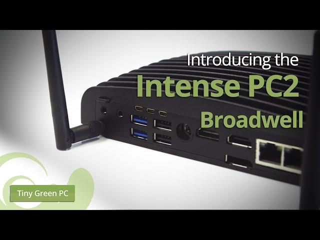 Intense PC2 Broadwell - Fast Mini Intel PC, rich connectivity