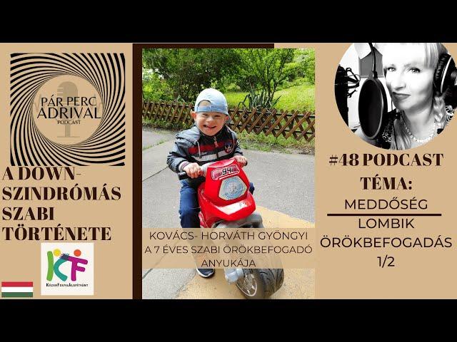 #48 Podcast - Gyöngyi, aki egy Down- szindrómás gyermeket fogadott örökbe