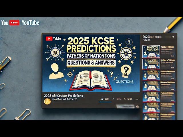 2025 KCSE predictions.Fathers of Nations essays.question and answers.