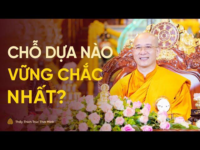 Chỗ dựa vững chắc nhất của cuộc đời | Thầy Thích Trúc Thái Minh