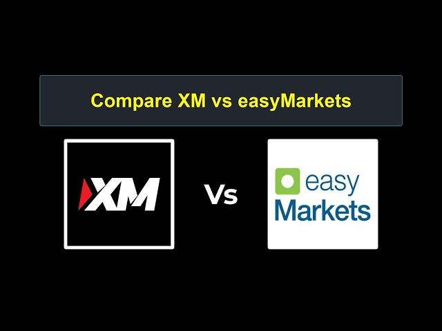 Compare XM with easyMarkets - Which is better? Which broker to choose?