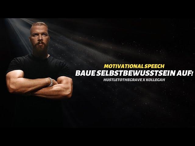 So baust du Selbstbewusstsein auf!  | Kollegah Motivationsrede | Hustle To The Grave