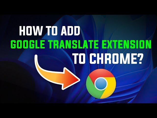 How to Add Google Translate Extension in Google Chrome