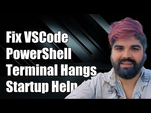 Fix VSCode PowerShell Integrated Terminal Hangs on Startup: Troubleshooting Guide