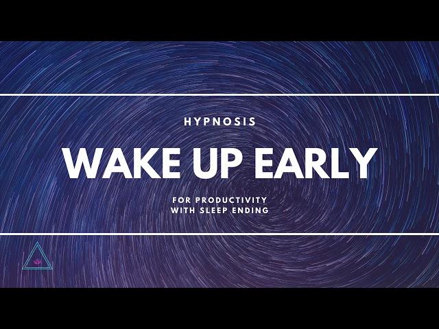 Wake Up Early For Productivity with Sleep Ending  Hypnosis