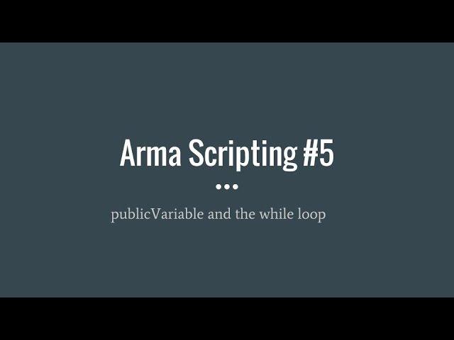 Arma Scripting #5 publicVariable and while loop