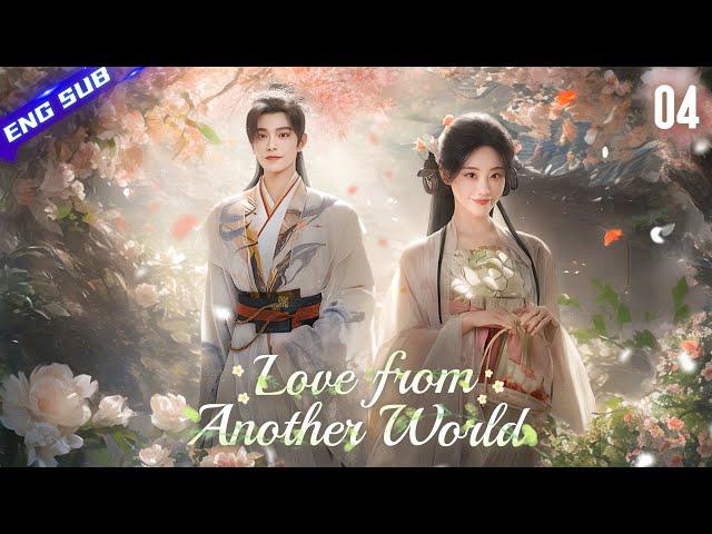 Love from Another World EP04 | 21st-century girl woke up but found herself in an ancient man's arms!