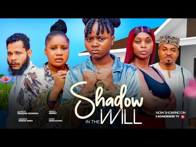 Shadows in the will - UCHECHI TREASURE OKONKWO (Adakirikiri) MERCY KENNETH, PAVEL AGBOIRE  new movie