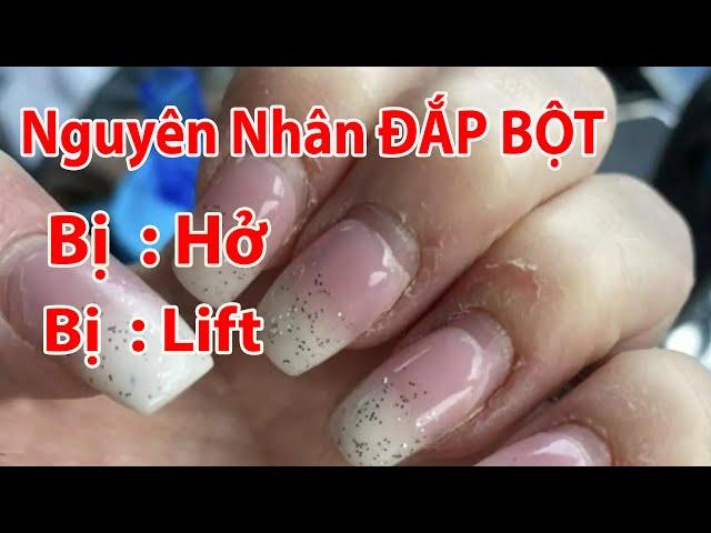 Đây Là Lý Do ĐẮP BỘT Bị Hở - Bị Lift - Nail Art Design - Nail Tutorial