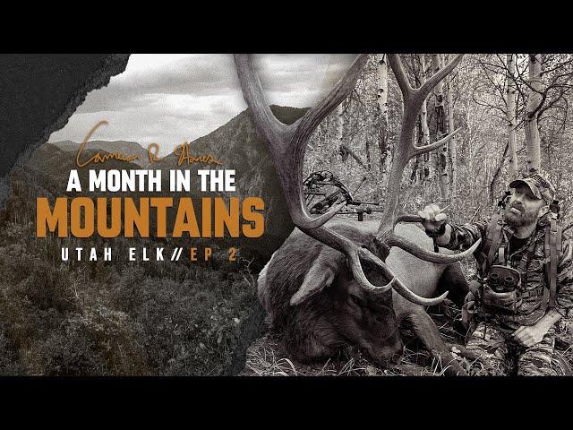 2-Yard Utah Bull Kill : ep. 2 : A Month in the Mountains