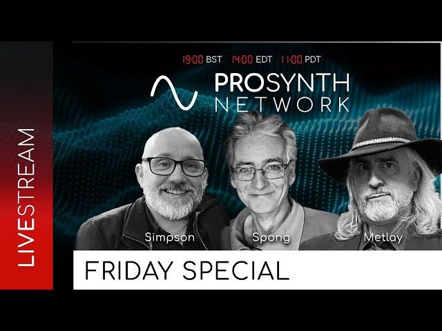Pro Synth Network LIVE! - Episode 105 with Special Guest, Dr. Mike Metlay!