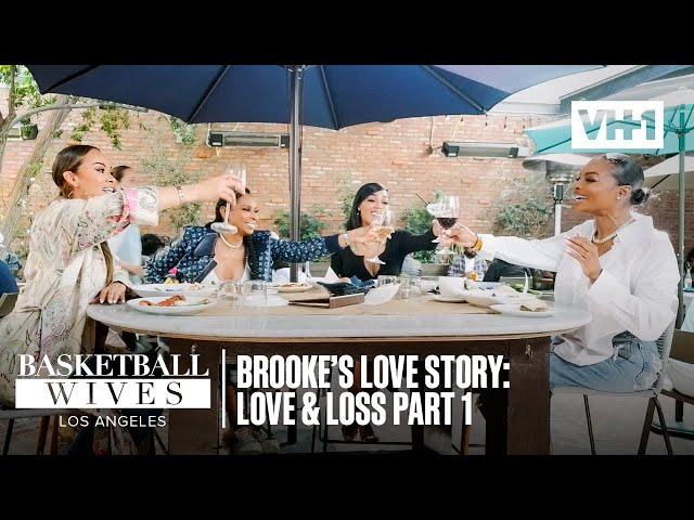 Brooke’s Love Story: Love & Loss- Part 1 | Basketball Wives