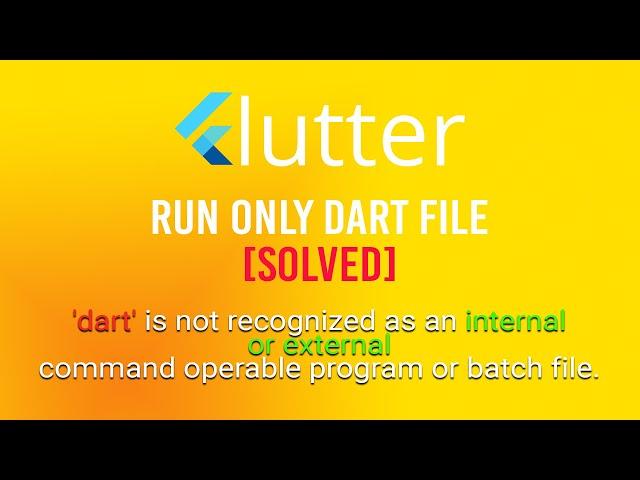 [Solved] 'dart' not recognized as an internal or external command | Run Only Dart File [2020]