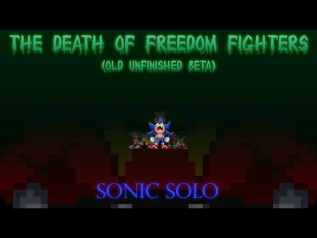 Anger Outburst! - The Death of Freedom Fighters Sonic Solo (Old Unfinished Beta)