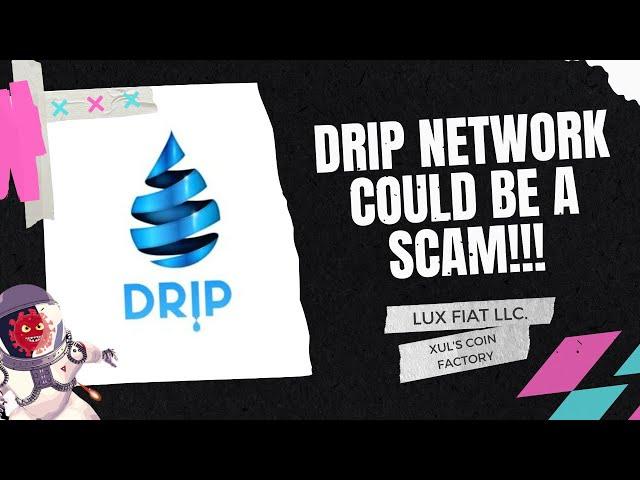 IS DRIP NETWORK  A SCAM?!?!?!