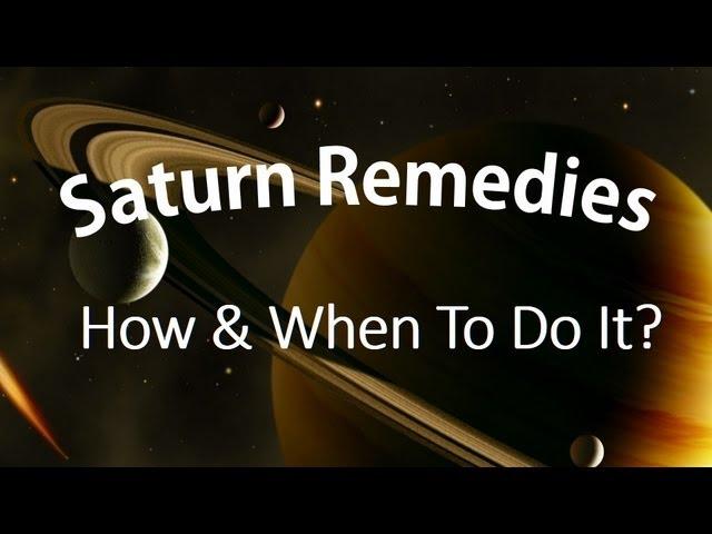 Saturn Remedies: When and how to do it?