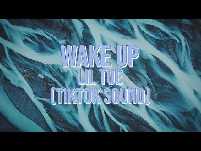 Wake Up - Lil Toe (TikTok Sound)