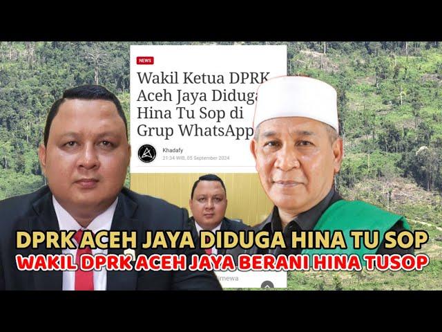 Wakil Ketua DPRK Aceh Jaya didugah Hina Tu Sop | Begini Ceritanya DPRK Hina Tu Sop