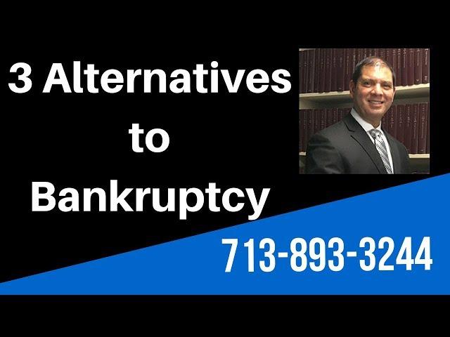 Best Bankruptcy Attorney Houston- 3 Alternatives to Bankruptcy