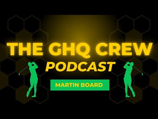 Martin Board: The GHQ Crew Podcast: Episode 14