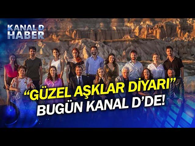 Yeni Dizi "Güzel Aşklar Diyarı" Büyük Gün İçin Hazır! Güzel Aşklar Diyarı Bugün 20:00'de Kanal D'de!