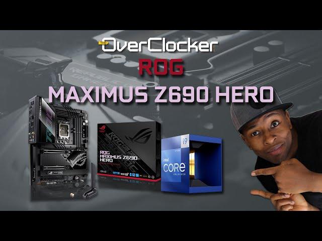 ROG MAXIMUS Z690 HERO Review [Featuring Intel Core i9 12900K]