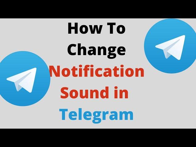 How To Change Notification Sound In Telegram