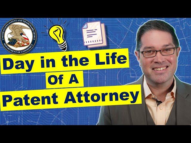 Patent Attorney Day in the Life: What do Patent Attorneys Do?