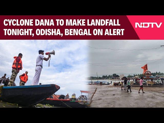 Cyclone Dana Latest | Cyclone Dana To Make Landfall Tonight, Odisha, Bengal On Alert