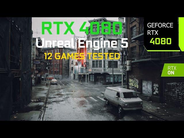 RTX 4080 Unreal Engine 5 - How Good Can it Run UE5 Games at 4K? | Test in 12 Unreal Engine 5 Games