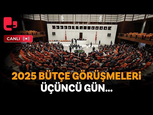 #CANLI | Meclis'de bütçe görüşmeleri 3'üncü günde devam ediyor