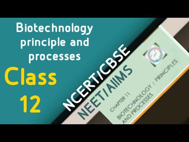 Biotechnology principles and processes : NCERT\CBSE class 12th Biology-chapter 11-