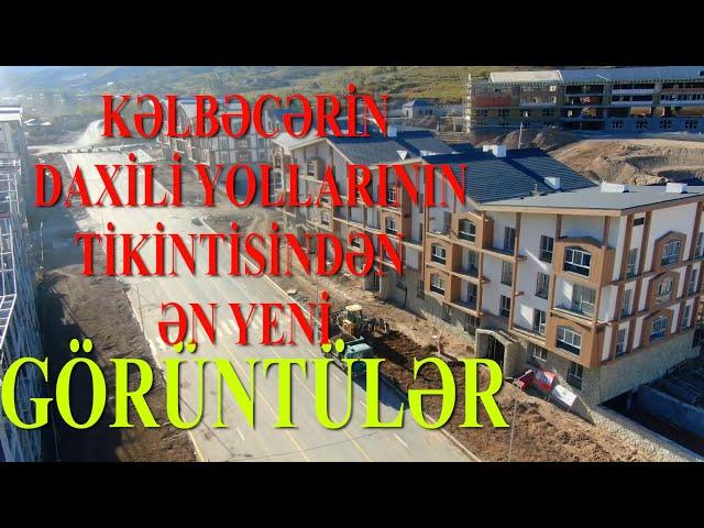 Kəlbəcər şəhərinin daxili yolları belə çəkilir - ƏN TƏZƏ GÖRÜNTÜLƏR