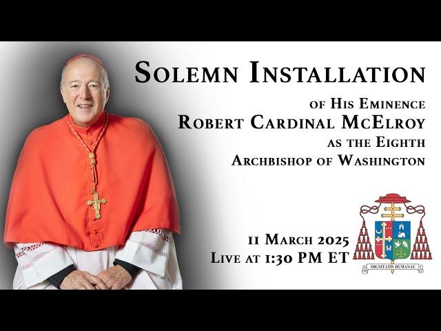 Installation Mass of Robert Cardinal McElroy, 8th Archbishop of Washington – March 11, 2025