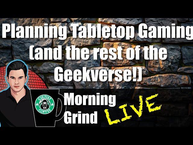 Planning Tabletop Gaming and the Rest of the Geekverse | Morning Grind # 480 (3 Nov 2024)