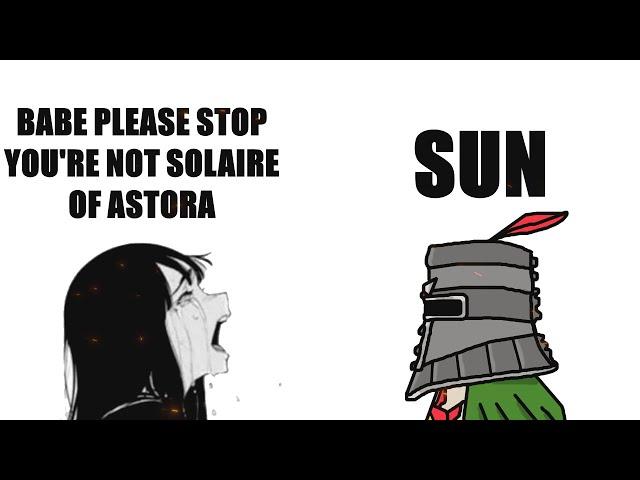 Babe, Please Stop! You are not Solaire of Astora