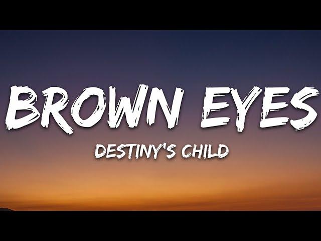 Brown Eyes - Destiny's Child (Lyrics)